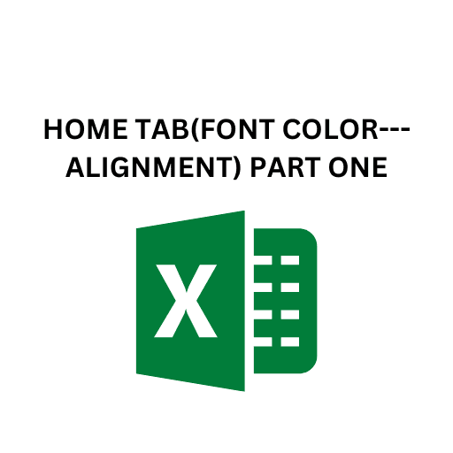 3.HOME TAB(FONT COLOR---ALIGNMENT) PART ONE